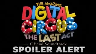 The Void - The Amazing Digital Circus Episode 9 Soundtrack - The Last Act - Caine Returns