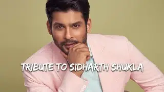 Tribute to Sidharth Shukla | Miss you Sidharth