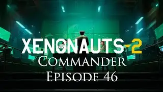 Xenonauts 2 - Commander Campaign - Episode 46