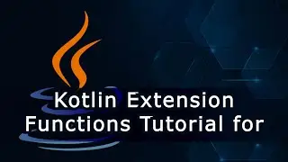 Kotlin Extension Functions Tutorial for Beginners