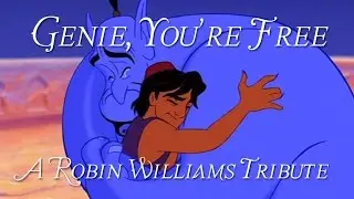 Genie, You're Free! (Robin Williams Tribute)