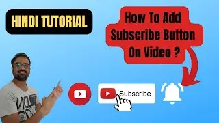 How To Add Subscribe Button On Video Hindi Tutorial