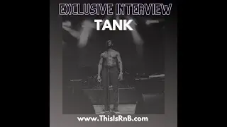 Exclusive Interview: TANK, Discussed Maxwell, Aaliyah, 