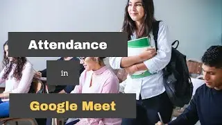 attendance in Google meet | How to take attendance in Google meet