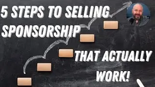 Five Steps to Selling Sponsorship… That Actually Work!