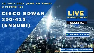 🔴(Class#1/3) Cisco SDWAN | 15-Days-Bootcamp | Starting 20-Jul-2021 @ 9:00PM | Instructor 3xCCIE