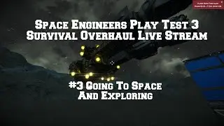 Continued Space Engineers Public Test 3 Live Stream Getting To Space