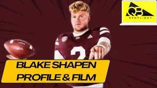 Mississippi State Football: Blake Shapen QB Profile & Film Breakdown