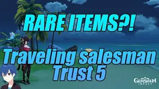 RARE ITEMS?! Traveling Salesman Trust rank 5 Genshin Impact