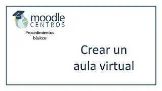 Moodle Centros: creación de aulas (agosto 2020)
