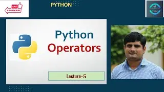 Operators in Python - 5 | Python Complete Course for Beginners | Python Operators