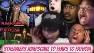 STREAMERS JUMPSCARE Reactions to FEARS TO FATHOM (Compilation)