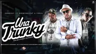 Una Trunky   Dubosky Ft Original fat  Yemil
