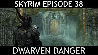 SKYRIM (Septimus) | Episode 38 - DWARVEN DANGER