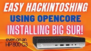 Easy Hackintoshing a PC the NEW WAY! Even on an HP Elite 800 G3 | Opencore Guide installing BIG SUR