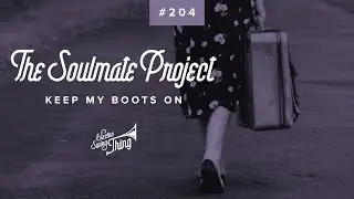 The Soulmate Project - Keep My Boots On // Electro Swing Thing 204