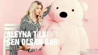 ALEYNA TİLKİ SEN OLSAN BARİ