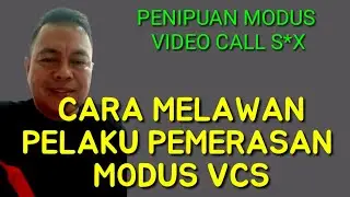 CARA MELAWAN PELAKU PEMERASAN VIDEO CALL SEX || PENIPUAN VCS ONLINE