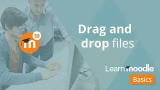 Moodle 3.8 - 08 Drag Drop Files