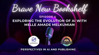 Brave New Bookshelf - Eps 4 - Exploring the Evolution of AI with Melle Amade Melkumian