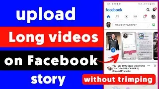 how to upload long videos on Facebook stories more than 26 seconds | Add long story on Facebook 2023