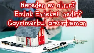 ₺ Nereden ev alınır Emlak endeksi nedir? emlak amortisman süresi Nereye yatırım yapılır ev fiyatları