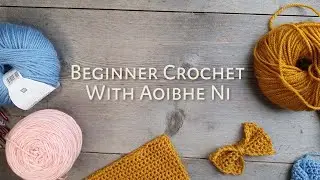 Learn to Crochet with Aoibhe Ni