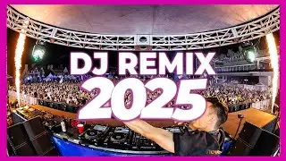 DJ REMIX MIX 2025 - Remixes & Mashups of Popular Songs 2025 | DJ Remix Songs Dance Club Music 2024 🔥