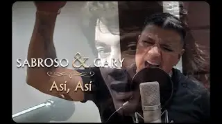 Sabroso & Gary - Así, así