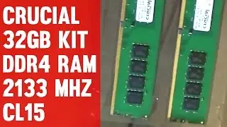 32GB Crucial DDR4-2133 RAM Kit Unboxing & Installation