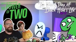 BFDI The Power of Two REACTION Episode 2: The Worst Day of Black Hole's Life