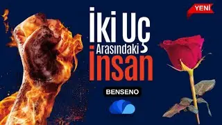İKİ UÇ ARASINDAKİ İNSAN - BENSENO - yeni bölüm