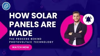 How Are Solar Panels Made? | The Process Behind Photovoltaic Technology