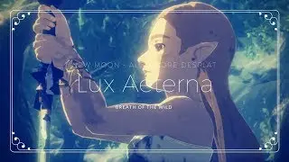 Lux Aeterna (The Legend of Zelda - Breath of the Wild GMV/AMV)
