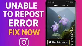 Fix “Unable To Repost” Error on Instagram | Quick & Easy Solution