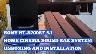SONY HT-S700RF 5.1ch Home Cinema Soundbar System unboxing and installation