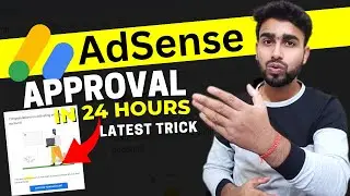 Google AdSense Approval In 24 hours | AdSense Approval Latest Trick 