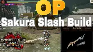Monster Hunter Rise Sunbreak OP Sakura Slash Build