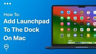 How To Add Launchpad To Dock On Mac | Easy Guide