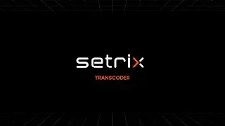 Setrix Transcoder