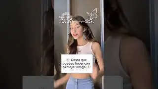🌼Cosas que puedes hacer con tu mejor amiga 🌼 #aesthetic #boris #shortsviral