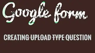CREATING UPLOADING QUESTION ANSWER IN GOOGLE FORM ONLINE TEST