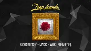 RicharddSly ✖ MAKK - Wuk [Premiere]