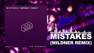The Neighbours. - Mistakes (Mildner Remix)