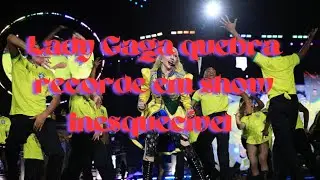 Ela veio Brasil ✨️Lady Gaga supera tudo ,até Madonna.