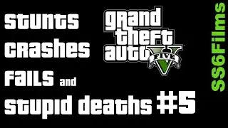 GTA V: Stunts, Crashes, Fails, and Stupid Deaths #5
