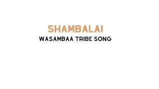 Shambalai- Wasambaa song
