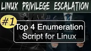 Linux Privilege Escalation : Top 4 automated enumeration script  |2020|
