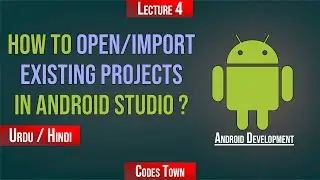 How to Open/Import Existing Projects in ANDROID STUDIO | Hindi/Urdu | Android Development Series