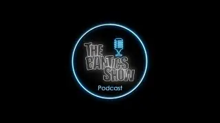 THE BANTICS SHOW PODCAST BOUT TO BE FUNNY AF 